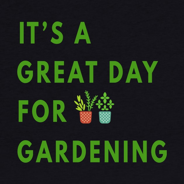 It's a Great Day For Gardening by Cool and Awesome